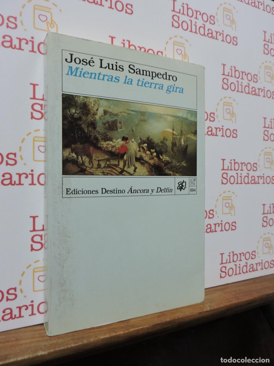 Libros: Mientras la tierra gira. SAMPEDRO, Jos&eacute; Luis. Ed, Destino &Aacute;ncora y Delf&iacute;n. Barcelona, 1993