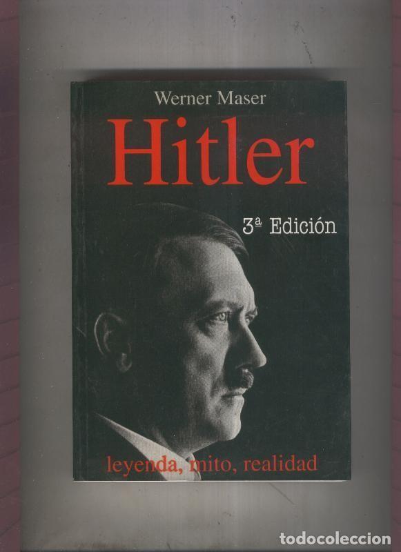 Libros: Hitler: leyenda,mito,realidad - Werner Maser