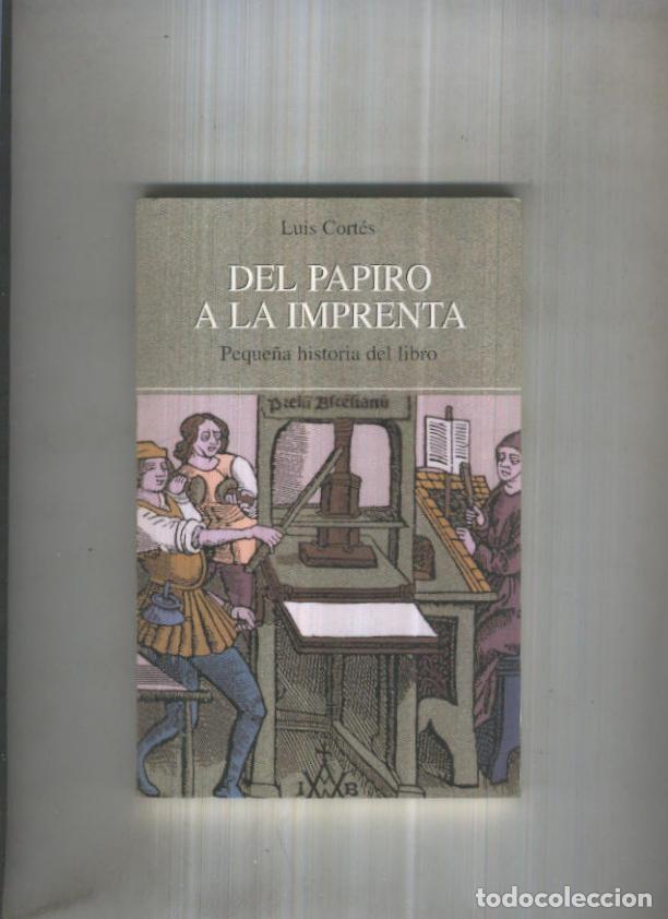 Livros em segunda m&atilde;o: Del papiro a la imprenta: Peque&ntilde;a historia del libro - Luis Cortes