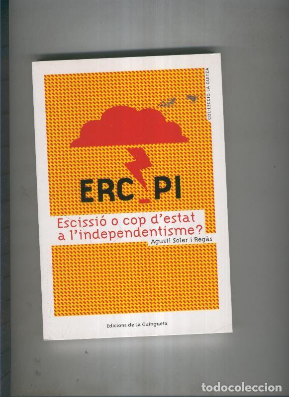 Libri di seconda mano: Erc Pi.Escissio o cop d estat a l independentisme ? - Agusti Soler i Regas