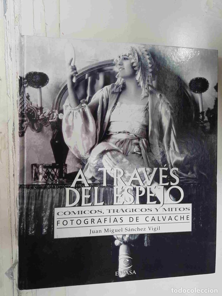 Livros em segunda m&atilde;o: A traves del espejo. Comicos, Tragicos y Mitos. Fotografias de Calvache - Juan Miguel Sanchez Vigil