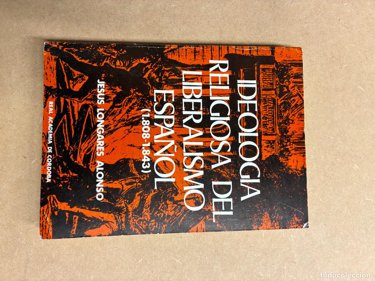 Libros: IDEOLOG&Iacute;A RELIGIOSA DEL LIBERALISMO ESPA&Ntilde;OL. (1808-1843).(DEDICADO A MANUEL LONGARES). - JES&Uacute;S LONGA