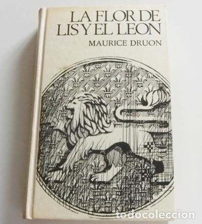Libros: LA FLOR DE LIS Y EL LE&Oacute;N LIBRO MAURICE DRUON TAPA DURA - LOS REYES MALDITOS VI - C&Iacute;RCULO DE LECTORES
