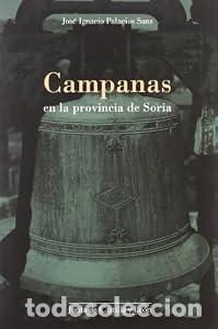 Libros: Campanas en la provincia de Soria. - Jos&eacute; Ignacio Palacios Sanz