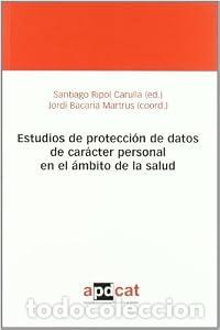 Libros: Estudios de protecci&oacute;n de datos de car&aacute;cter personal en el &aacute;mbito de la salud. - Jordi Bacaria Martr