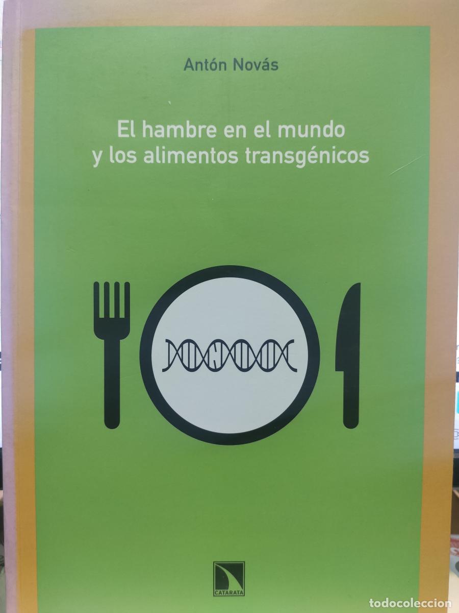 books: El hambre en el mundo y los alimentos transg&eacute;nicos. - Ant&oacute;n Nov&aacute;s