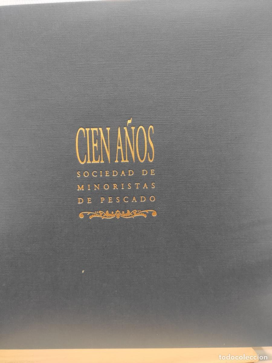 Libros: CIEN A&Ntilde;OS SOCIEDAD MINORISTAS DE PESCADO. - VV.AA.