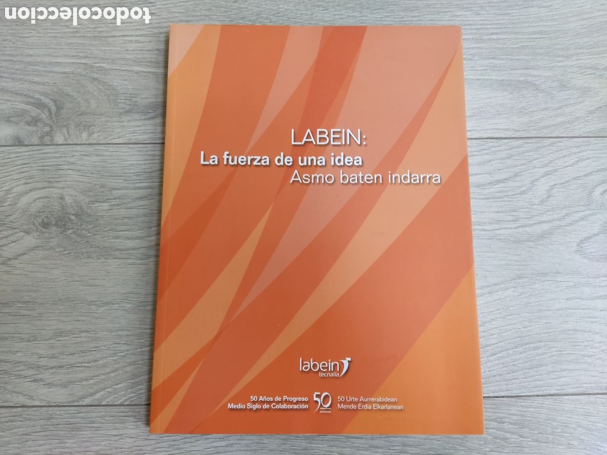 Libros: LIBRO LABEIN TECNALIA 50 A&Ntilde;OS LA FUERZA DE UNA IDEA 1955 2005 180 pgs