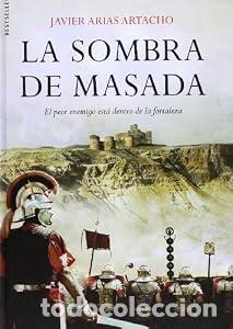 Libros: La sombra de Masada. El peor enemigo est&aacute; dentro de la fortaleza. - Javier Arias Artacho
