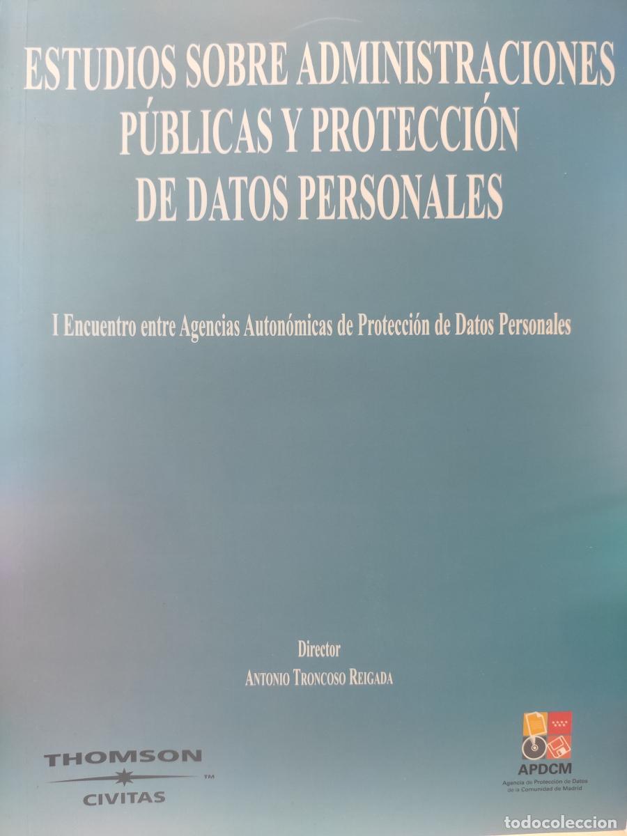 Libros: ESTUDIOS SOBRE ADMINISTRACIONES P&Uacute;BLICAS Y PROTECCI&Oacute;N DE DATOS PERSONALES. I Encuentro entre Agencia