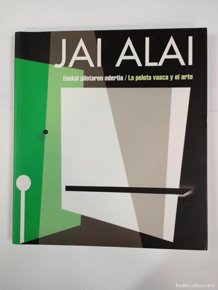 Livros em segunda m&atilde;o: Jai Alai. La pelota vasca y el arte. Euskal Pilotaren edertia. - Jos&eacute; Mar&iacute;a Unsain. TDK925B