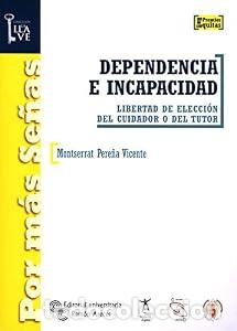 Libros: Dependencia e incapacidad. Libertad de elecci&oacute;n del cuidador o del tutor. - Montserrat Pere&ntilde;a Vicent