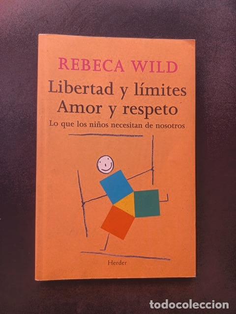 Libros: Rebeca Wild - Libertad y l&iacute;mites. Amor y respeto. Lo que los ni&ntilde;os necesitan de nosotros