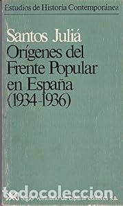 Libros: Or&iacute;genes del Frente Popular en Espa&ntilde;a (1934-1936). - Santos Juli&aacute; D&iacute;az