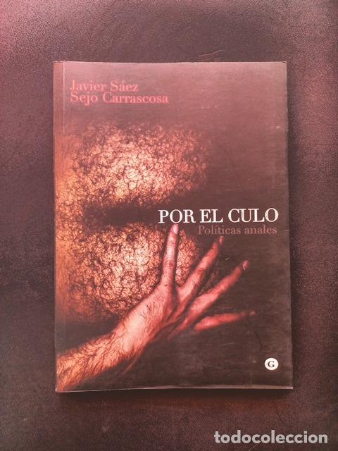 Libros: Javier S&aacute;ez, Sejo Carrascosa - Por el culo. Pol&iacute;ticas anales