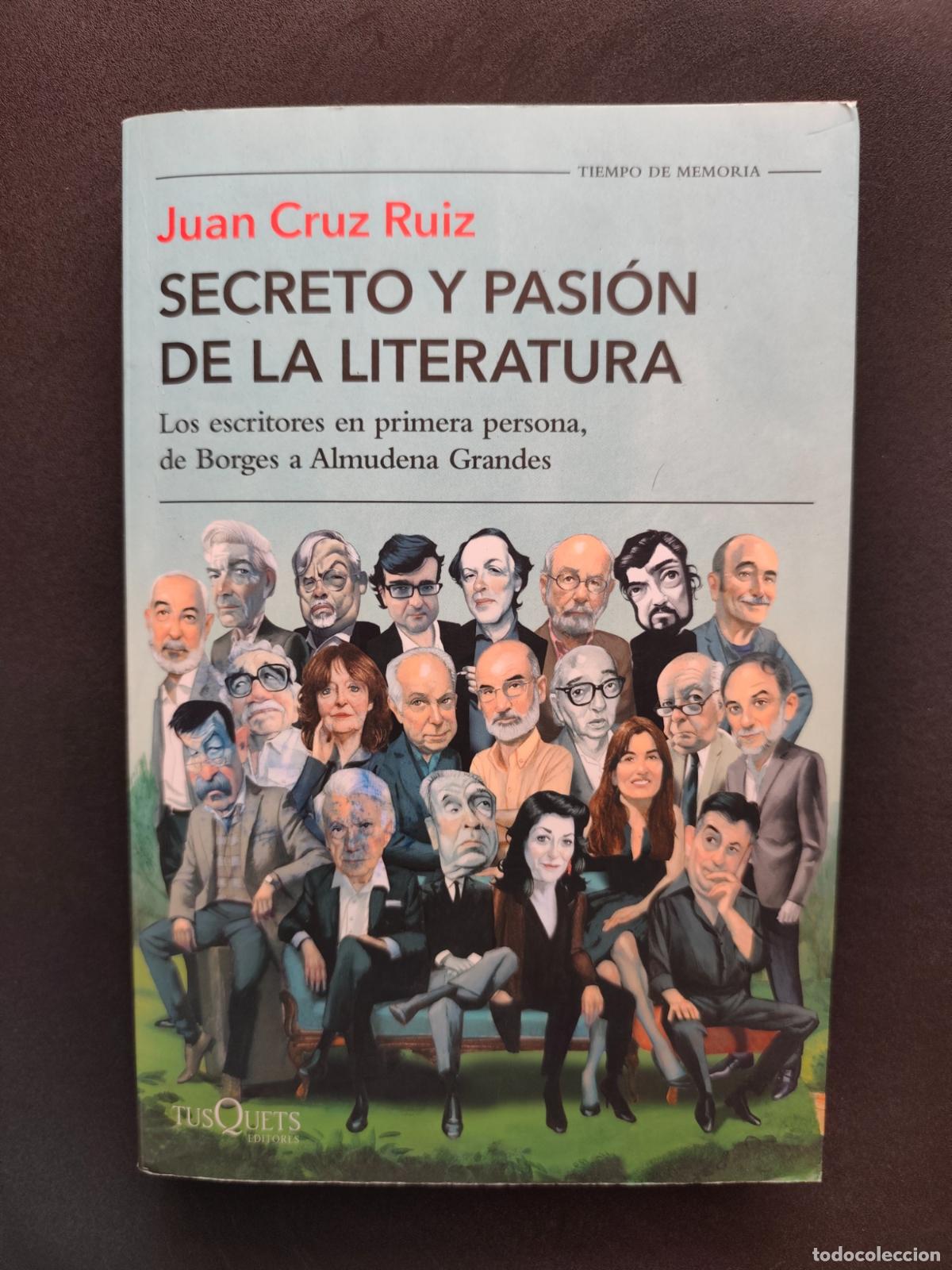 Libros: Juan Cruz Ruiz - Secreto y pasi&oacute;n de la literatura. Los escritores en primera persona, de Borges a A