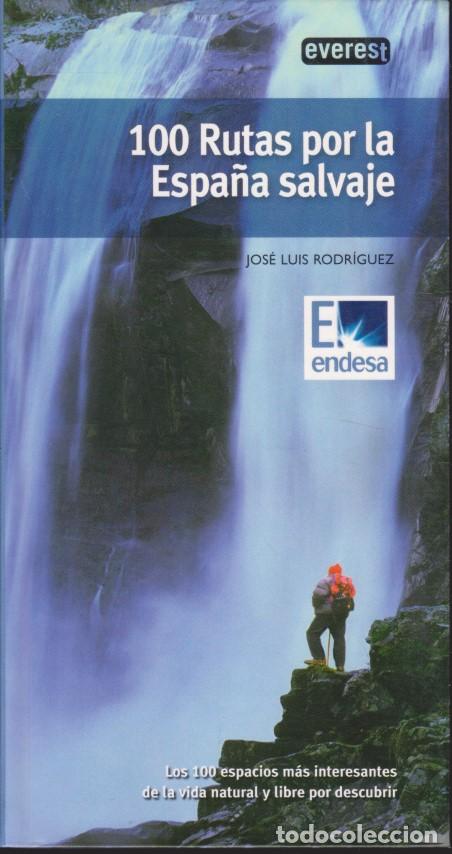 B&uuml;cher: 100 RUTAS POR LA ESPA&Ntilde;A SALVAJE - JOS&Eacute; LUIS RODR&Iacute;GUEZ