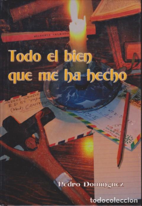 Libri di seconda mano: TODO EL BIEN QUE ME HA HECHO - PEDRO DOMINGO NAVARRO