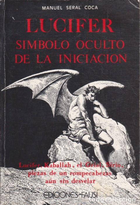Libri di seconda mano: LUCIFER SIMBOLO OCULTO DE LA INICIACION - MANUEL SERAL COCA