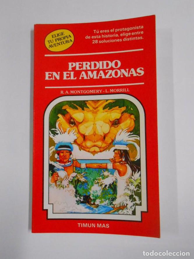 Libros: ELIGE TU PROPIA AVENTURA N&ordm; 14 PERDIDO EN EL AMAZONAS. R.A. MONTGOMERY. L. MORRILL. TIMUN MAS - TDK