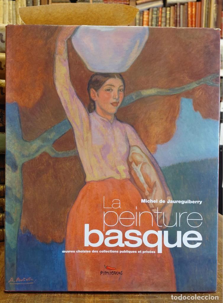 Libros: JAUREGUIBERRY LA PEINTURE BASQUE. Ouvres choises des collections publiques et priv&eacute;es. Pr&eacute;face de