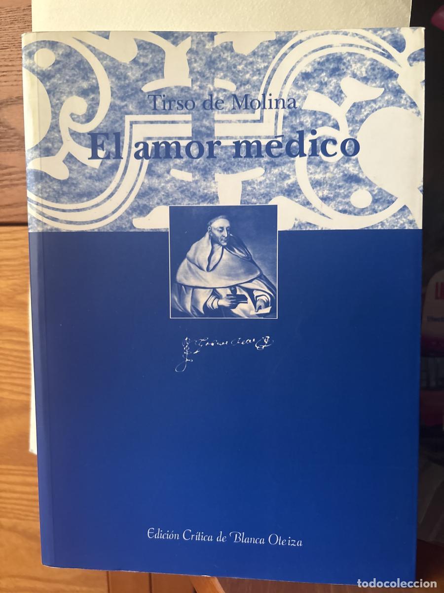 books: EL AMOR MEDICO. EDICION CRITICA, ESTUDIO Y NOTAS DE BLANCA OTEIZA - TIRSO DE MOLINA TDK269
