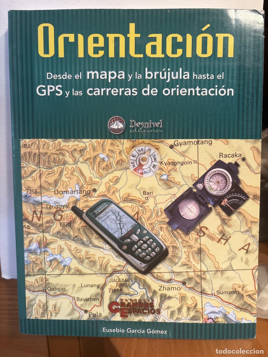 Libros: Orientaci&oacute;n, desde el mapa y la br&uacute;jula hasta el GPS y las carreras de orientaci&oacute;n - Eusebio Garc&iacute;a