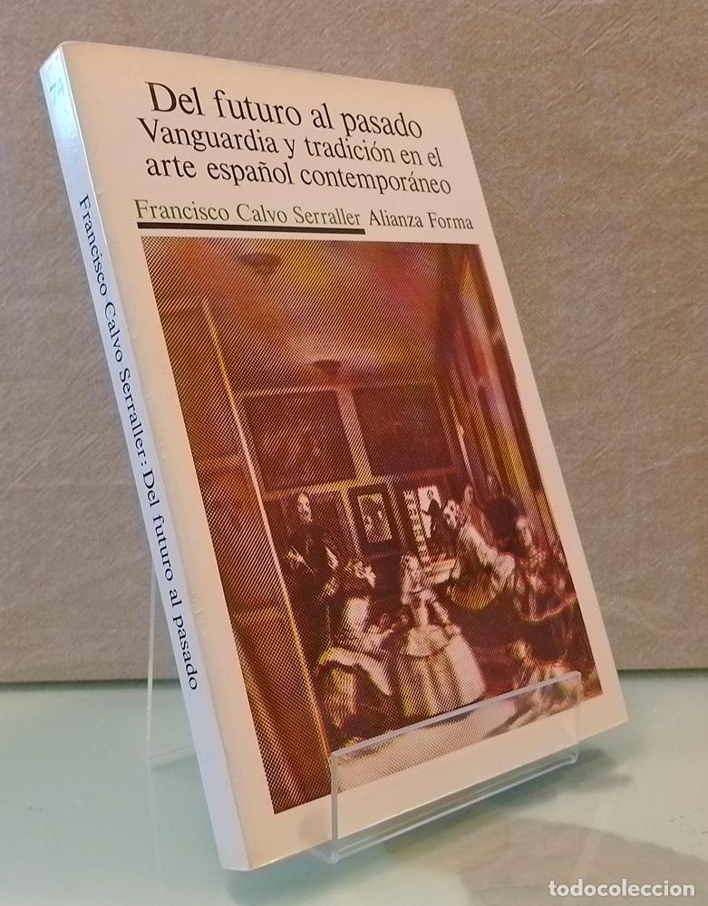 Libros: Del futuro al pasado. Vanguardia y tradici&oacute;n en el arte espa&ntilde;ol contempor&aacute;neo - Francisco Calvo Serr