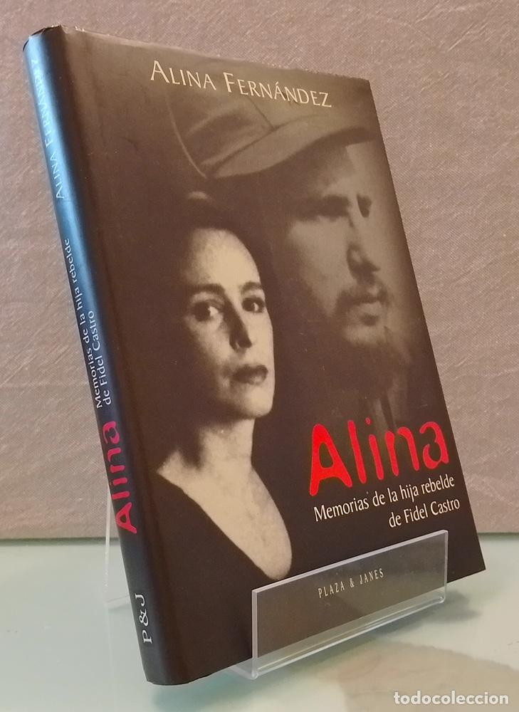 Libros: Alina, memorias de la hija rebelde de Fidel Castro - Alina Fern&aacute;ndez