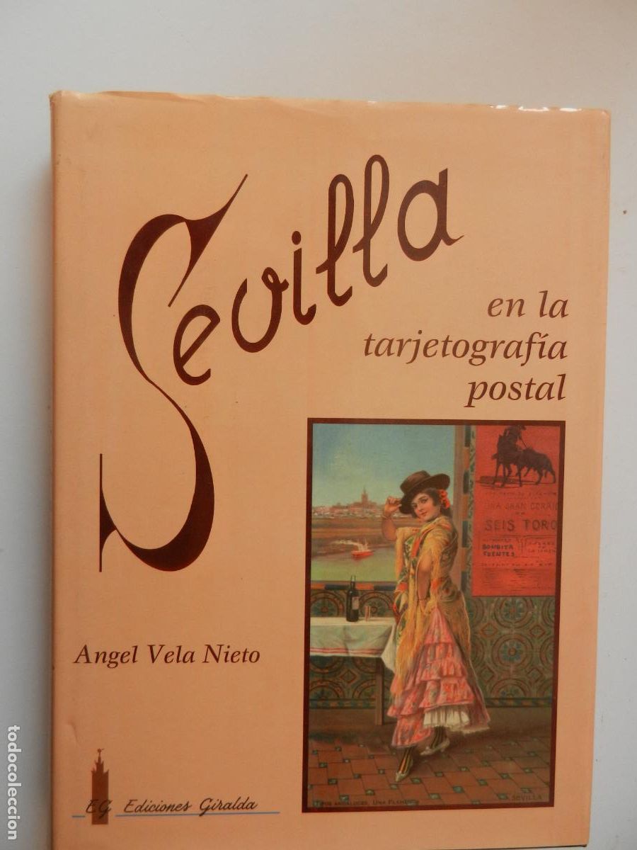 Libros: SEVILLA , EN LA TARJETOGRAF&Iacute;A POSTAL - ANGEL VELA NIETO - EDIC. GIRALDA -1992