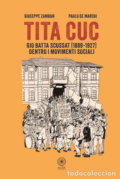 books: Tita Cuc. Gio Batta Scussat (1889-1927) dentro i movimenti sociali- 9791281172463