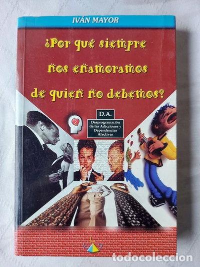Libros: &iquest;Por qu&eacute; siempre nos enamoramos de qui&eacute;n no debemos?- 9788489836099