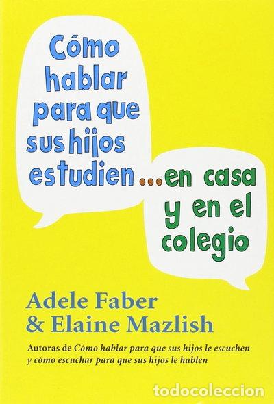Libros: C&oacute;mo hablar para que sus hijos estudien- 9788489778528