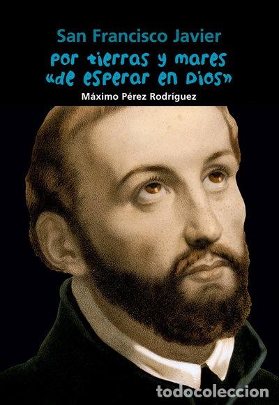 Libri di seconda mano: San Francisco Javier. Por tierras y mares de esperar en Dios- 9788421847985