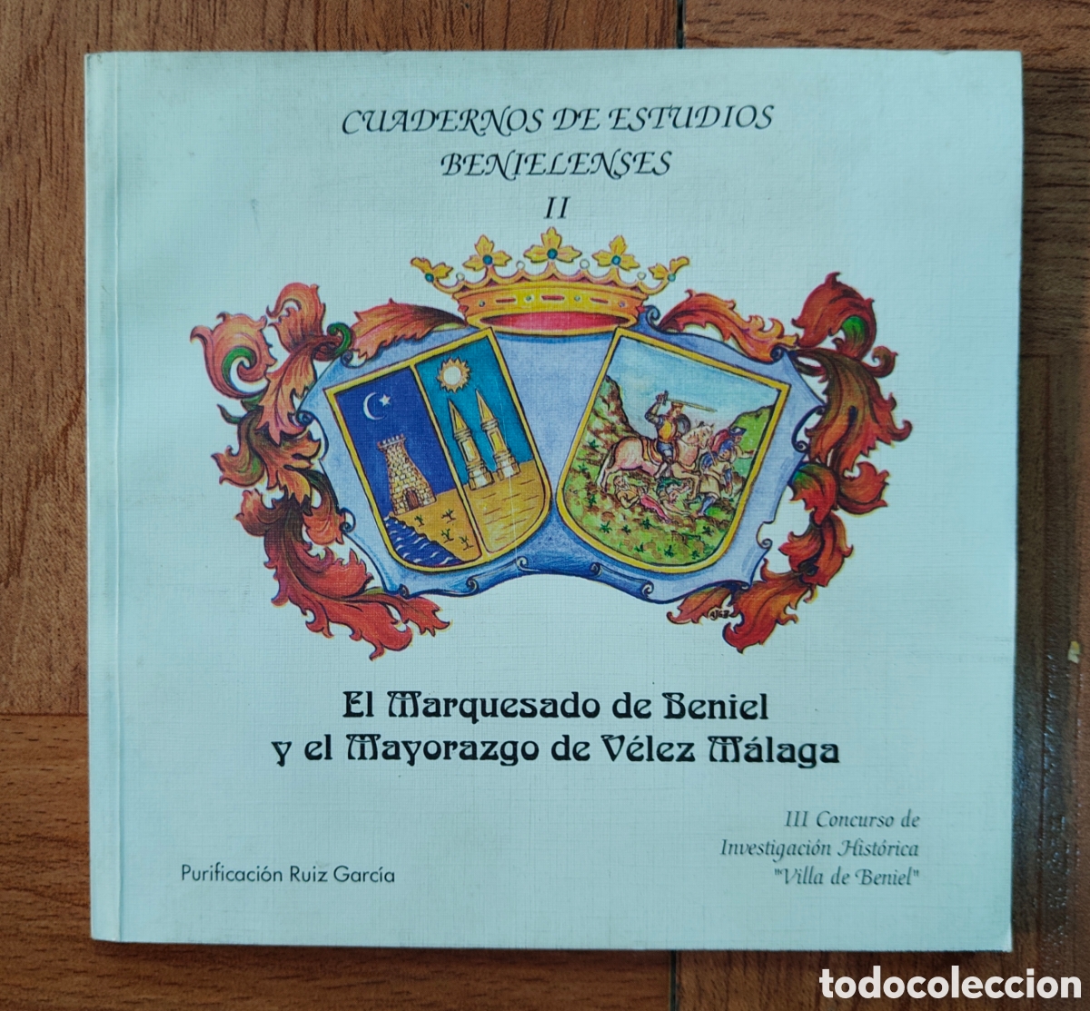 Livres: Cuadernos de Estudios Benielenses: El Marquesado de Beniel y el Mayorazgo de V&eacute;lez M&aacute;laga - Purifica