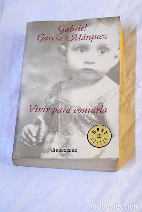 Libros: Vivir para contarla: Garc&iacute;a M&aacute;rquez, Gabriel.- Garc&iacute;a M&aacute;rquez, Gabriel