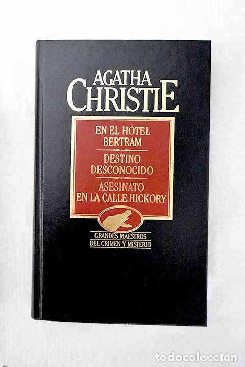 Libri di seconda mano: En el hotel Bertram ; Destino desconocido ; Asesinato en la calle Hickory.- Christie, Agatha