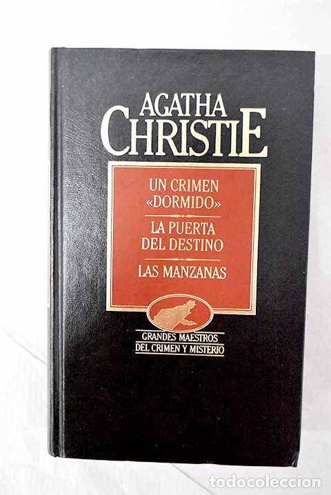 Libros: Un crimen dormido ; La puerta del destino ; Las manzanas.- Christie, Agatha
