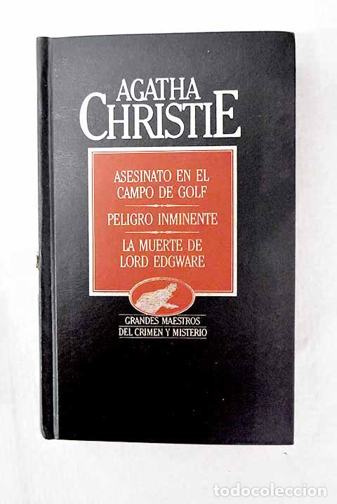 Libros: Asesinato en el campo de golf ; Peligro inminente ; La muerte de Lord Edgware.- Christie, Agatha