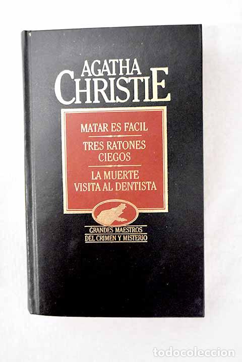 books: Matar es f&aacute;cil ; Tres ratones ciegos ; La muerte visita al dentista.- Christie, Agatha