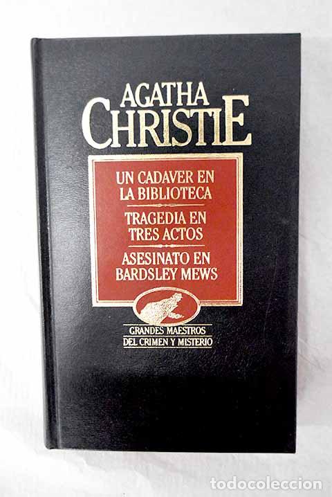 books: Un cad&aacute;ver en la biblioteca ; Tragedia en tres actos ; Asesinato en Bardsley Mews ; Otros relatos