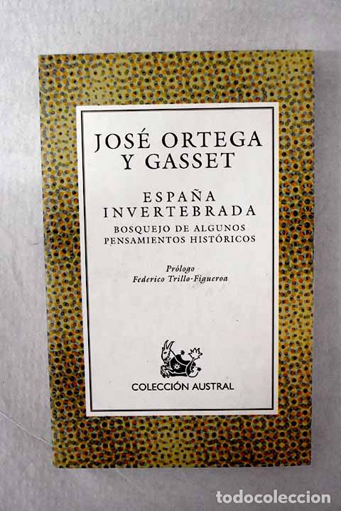 Libri di seconda mano: Espa&ntilde;a invertebrada: bosquejo de algunos pensamientos hist&oacute;ricos.- Ortega y Gasset, Jos&eacute;