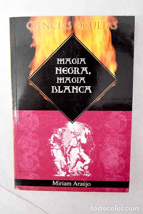 Libros: Magia negra, magia blanca.- Araujo, Miriam