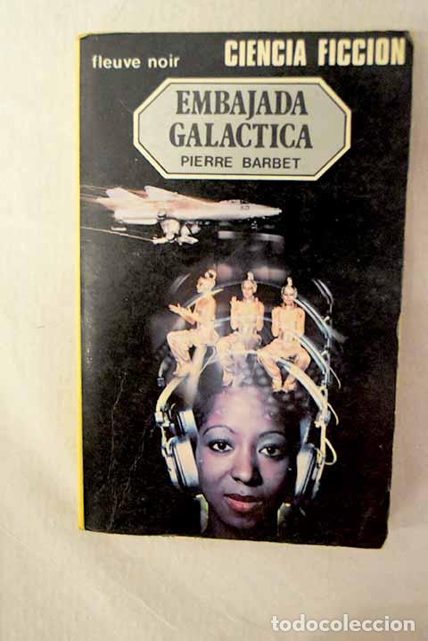 Libros: Embajada gal&aacute;ctica: Barbet, Pierre.- Barbet, Pierre