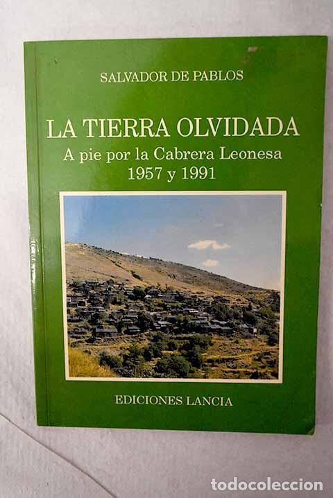 Libros: La tierra olvidada: (a pie por la Cabrera leonesa), 1957 y 1991.- Pablos, Salvador de