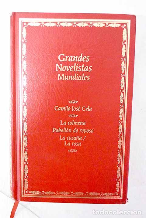 Libros: La colmena ; Pabell&oacute;n de reposo ; La cuca&ntilde;a ; La rosa.- Cela, Camilo Jos&eacute;