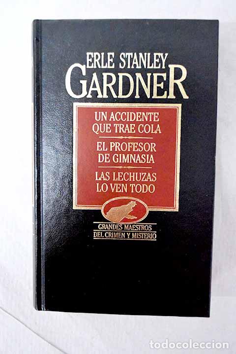 Libros: Un accidente que trae cola; El profesor de gimnasia ; Las lechuzas lo ven todo