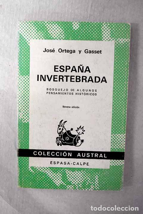 Libros: Espa&ntilde;a invertebrada: bosquejo de algunos pensamientos hist&oacute;ricos.- Ortega y Gasset, Jos&eacute;