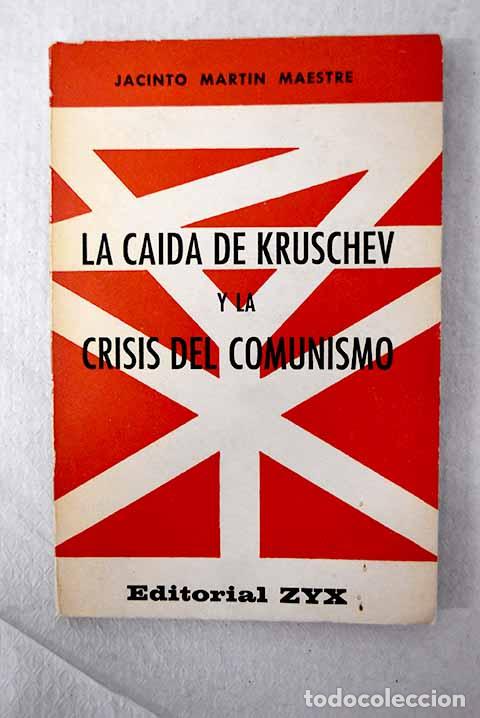 Libros: La caida de Kruschev y la crisis del comunismo.- Mart&iacute;n Maestre, Jacinto