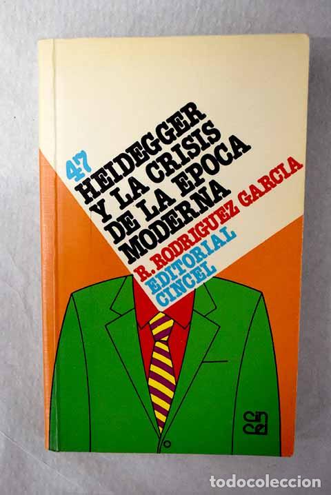 Libros: Heidegger y la crisis de la &eacute;poca moderna.- Rodr&iacute;guez Garc&iacute;a, Ram&oacute;n